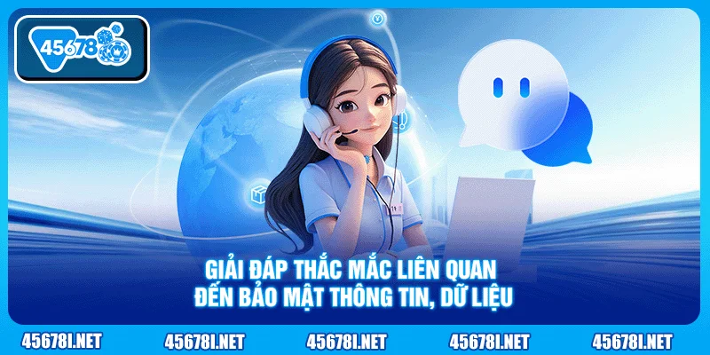 Giải đáp thắc mắc liên quan đến bảo mật thông tin, dữ liệu