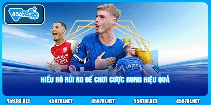 Hiểu rõ rủi ro để chơi cược rung hiệu quả